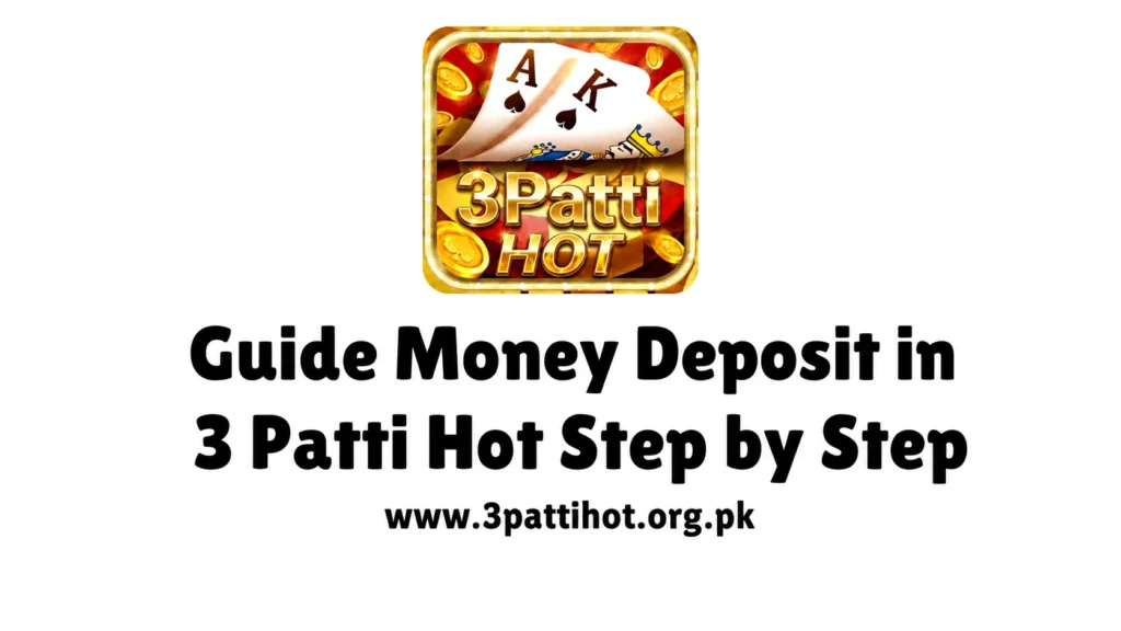 Guide Money Deposit in 3 Patti Hot
